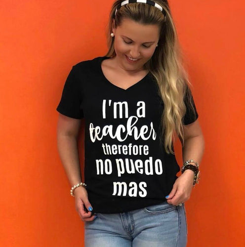 I'm a Teacher therefore NO PUEDO MAS tee